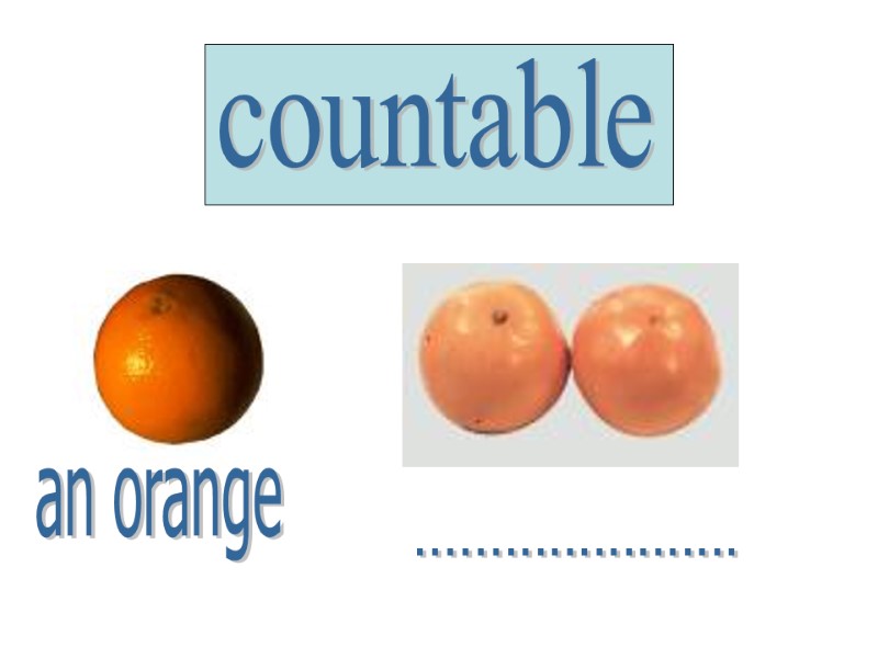 countable an orange ......................